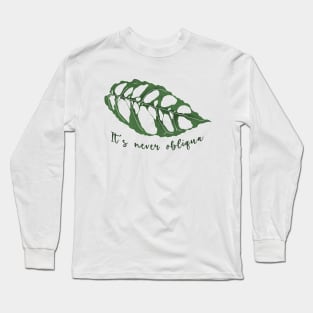 It's never obliqua! Long Sleeve T-Shirt